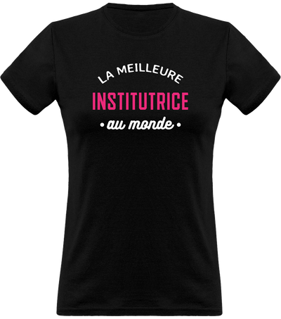 T shirt femme la meilleure institutrice au monde