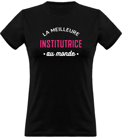 T shirt femme la meilleure institutrice au monde