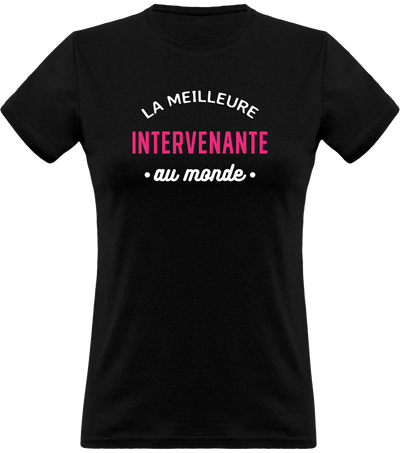 T shirt femme la meilleure intervenante au monde