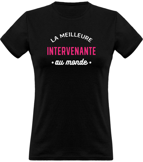 T shirt femme la meilleure intervenante au monde