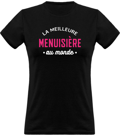 T shirt femme la meilleure menuisière au monde