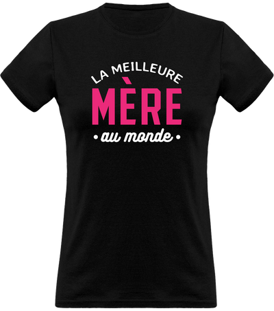 T shirt femme la meilleure mère au monde