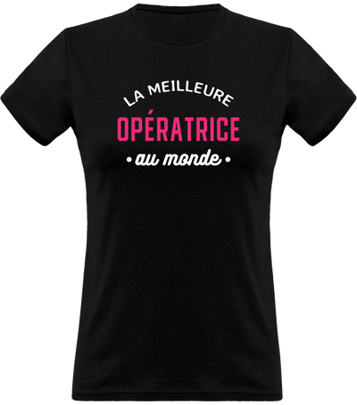 T shirt femme la meilleure opératrice au monde