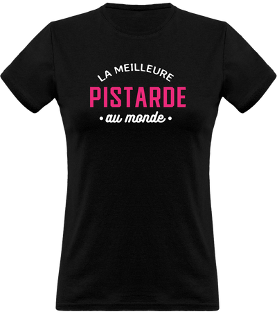 T shirt femme la meilleure pistarde au monde