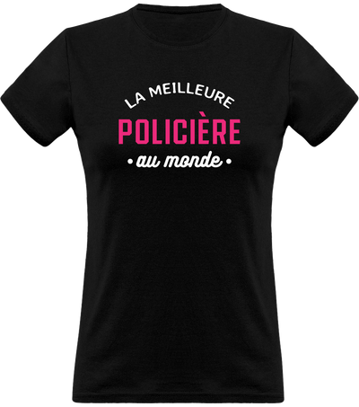 T shirt femme la meilleure policière au monde