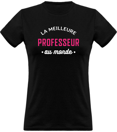 T shirt femme la meilleure professeur au monde