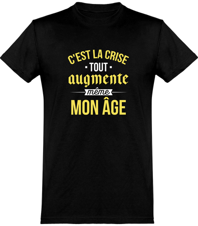  T shirt homme c'est la crise tout augmente