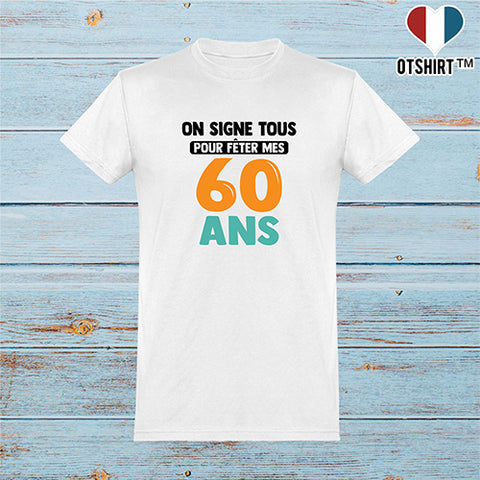 Cadeau homme T shirt homme on signe tous 60 ans otshirt