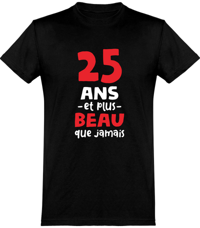  T shirt homme 25 ans et plus beau