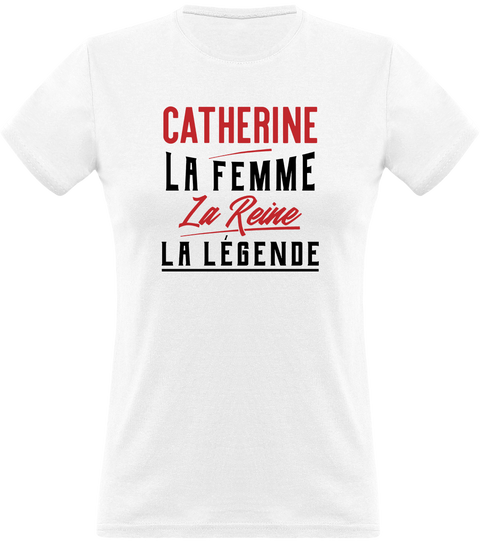 T shirt femme catherine la femme la reine la légende