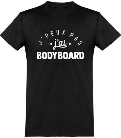  T shirt homme j'peux pas j'ai bodyboard