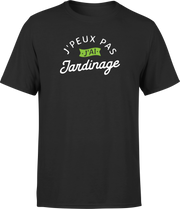 T shirt homme j'peux pas j'ai jardinage