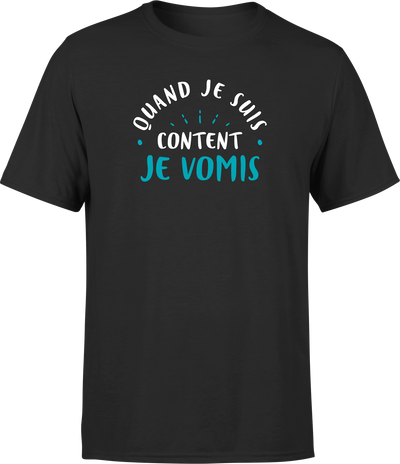 T shirt homme quand je suis content je vomis