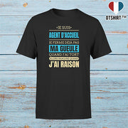 T shirt homme j ai raison je suis agent d acceuil