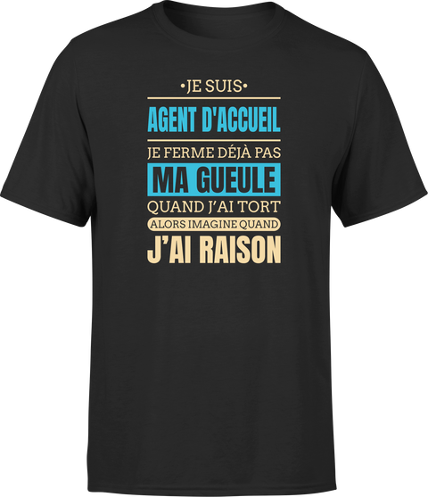 T shirt homme j ai raison je suis agent d acceuil