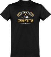  T shirt homme j'peux pas j'ai cosmopolitan