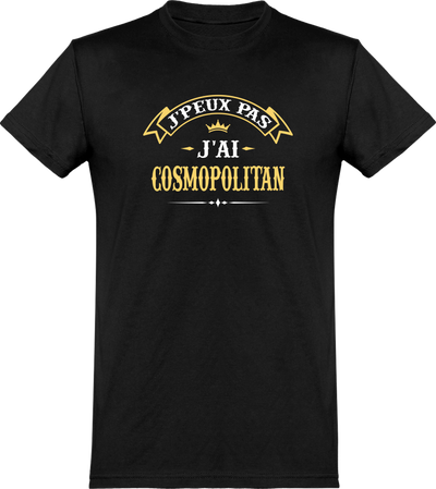  T shirt homme j'peux pas j'ai cosmopolitan