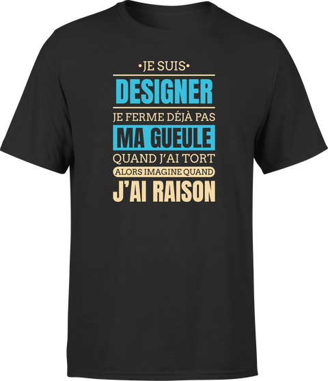 T shirt homme j ai raison je suis designer