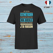 T shirt homme j ai raison je suis estheticien