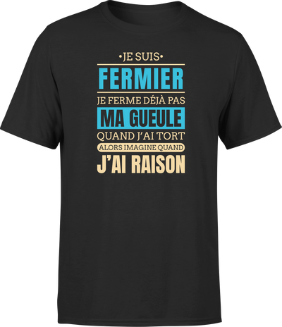 T shirt homme j ai raison je suis fermier