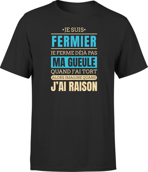 T shirt homme j ai raison je suis fermier