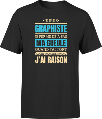 T shirt homme j ai raison je suis graphiste