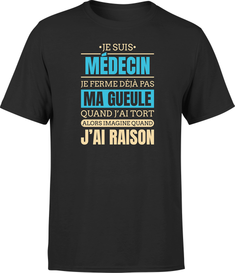 T shirt homme j ai raison je suis medecin