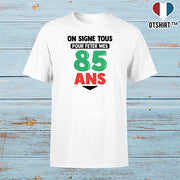 T shirt homme on signe tous pour mes 85 ans