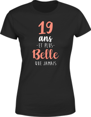 T shirt femme 19 ans et plus belle que jamais